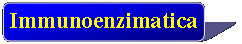 Rettangolo con angoli arrotondati: Immunoenzimatica